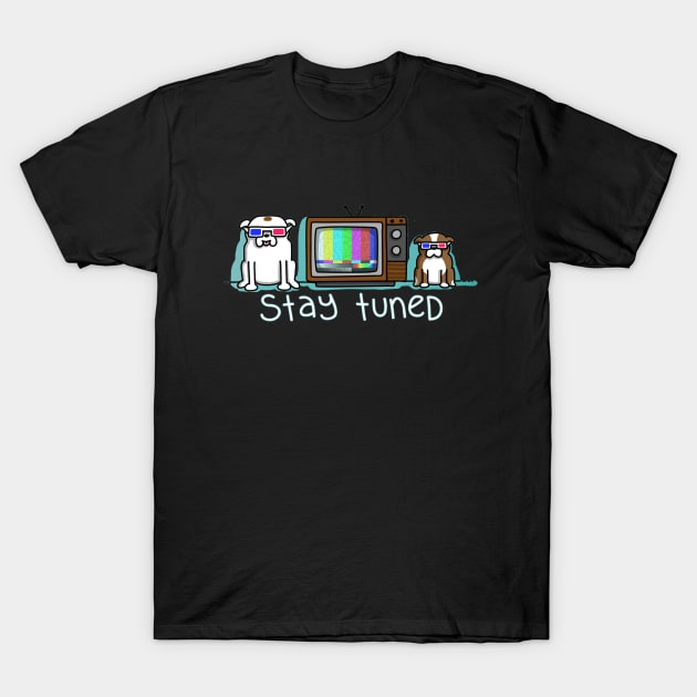 Stay Tuned T-Shirt by patsyhanson